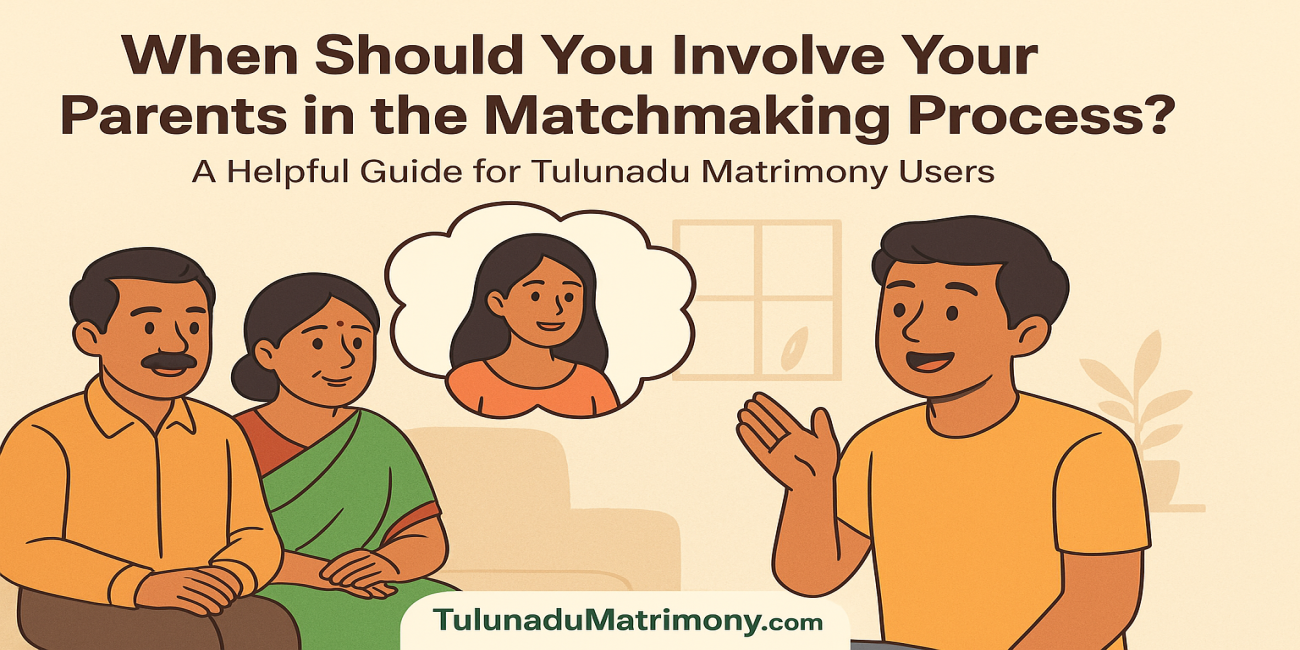 When Should You Involve Your Parents in the Matchmaking Process?