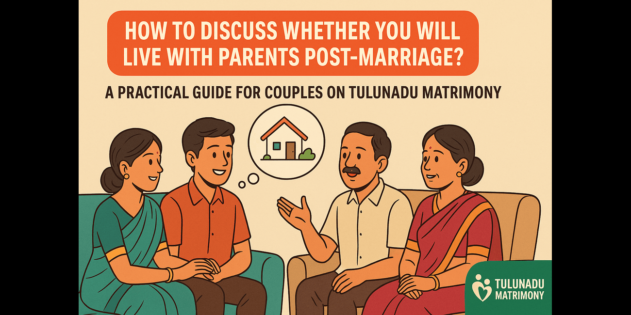 How to Discuss Whether You Will Live with Your Parents After Marriage?